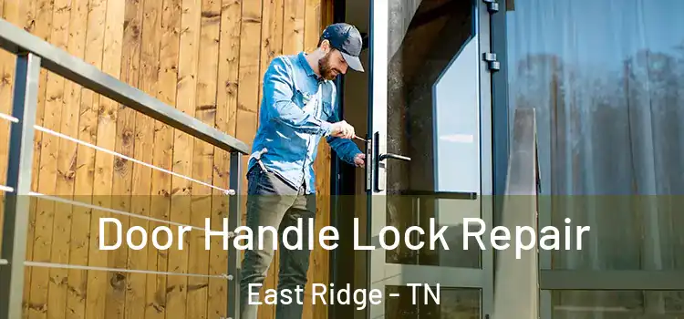 Door Handle Lock Repair East Ridge - TN